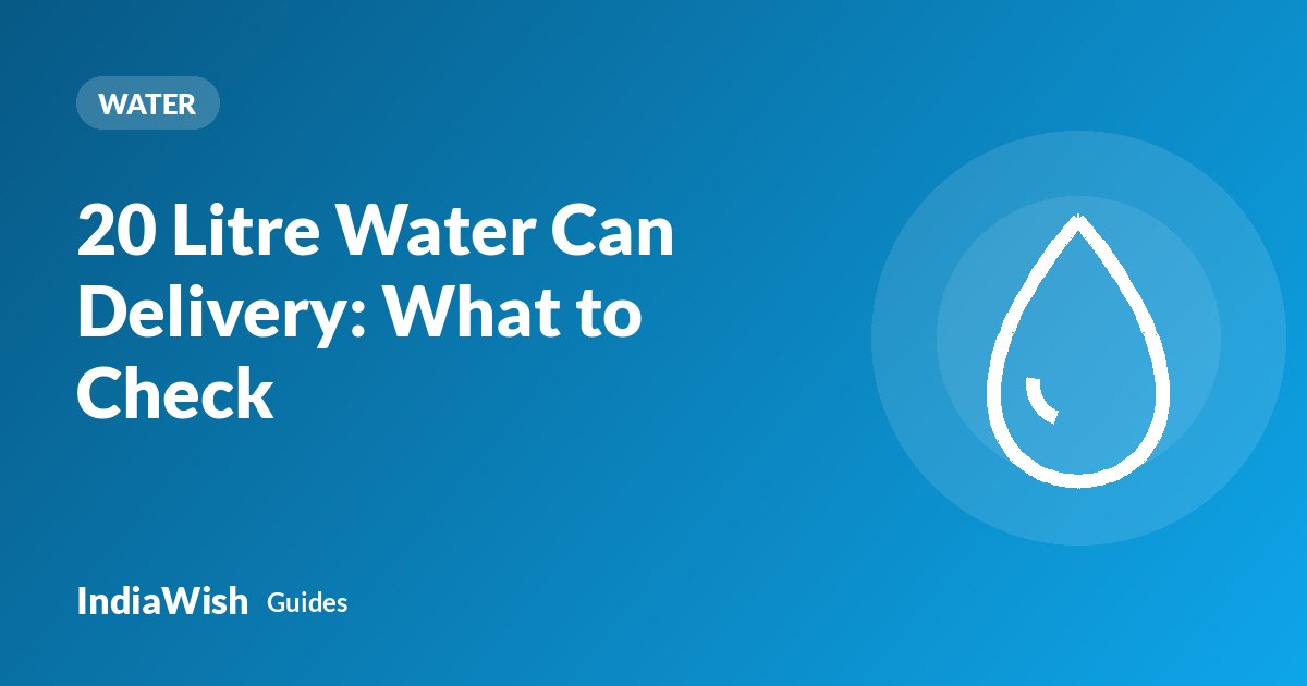 20 Litre Water Can Delivery: What to Check