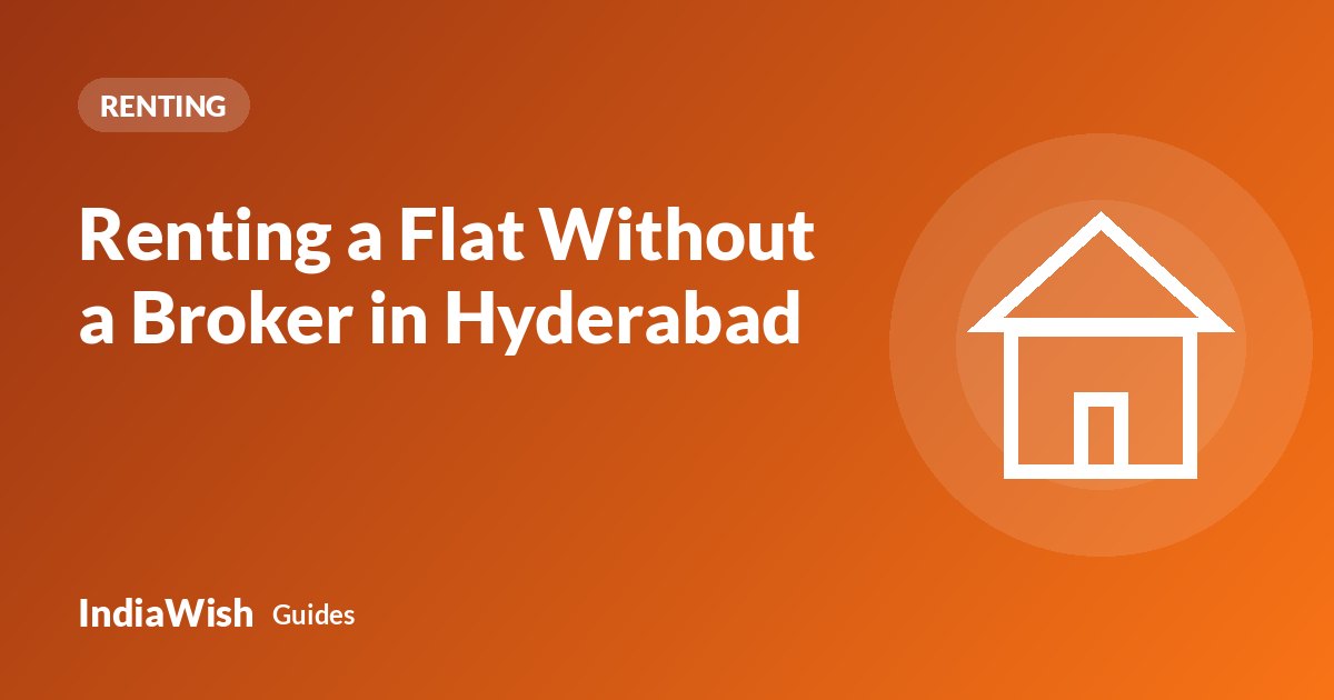 Renting a Flat Without a Broker in Hyderabad