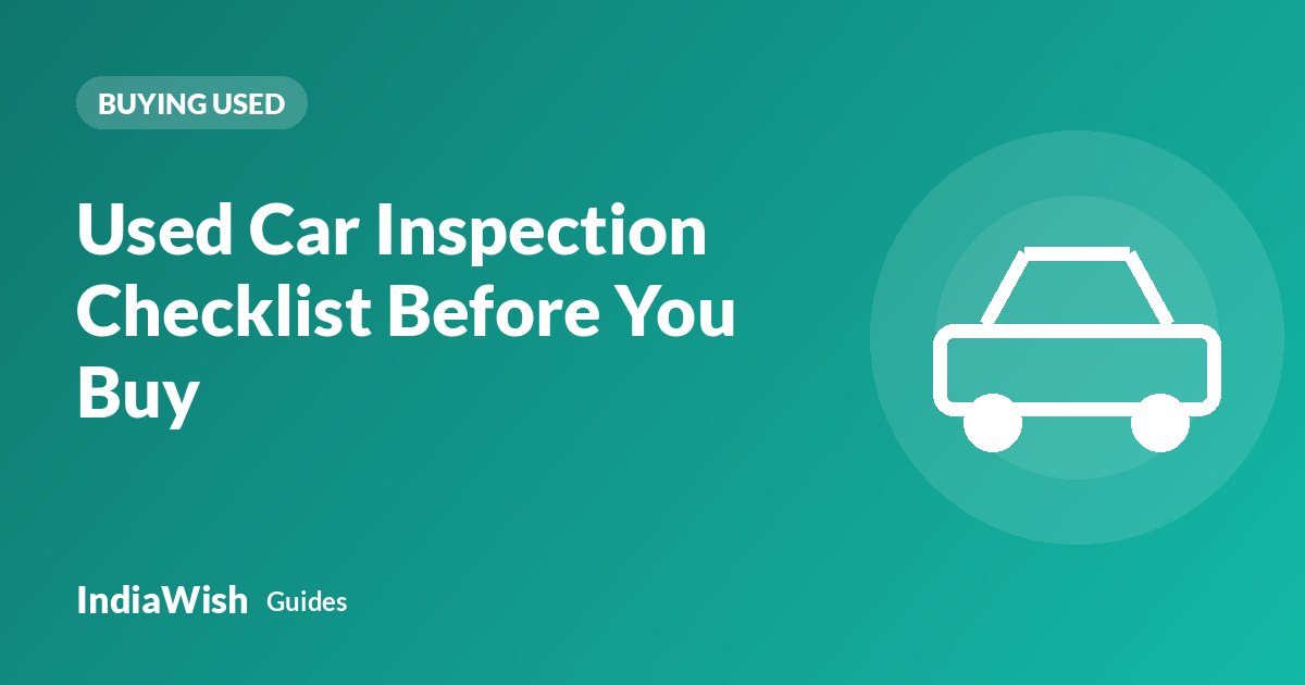 Used Car Inspection Checklist Before You Buy